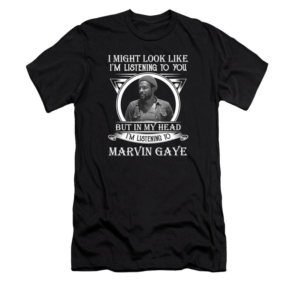 I Might Look Like I_m Listening To You Marvin Gaye Tshirt Retro Tshirt